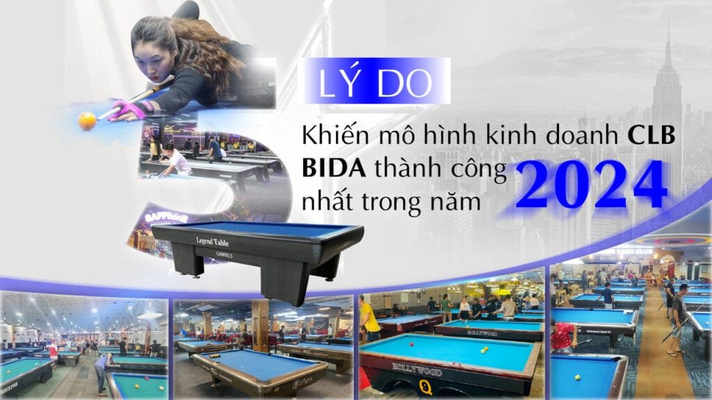 Những lý do khiến mô hình kinh doanh CLB bida thành công nhất trong năm 2024