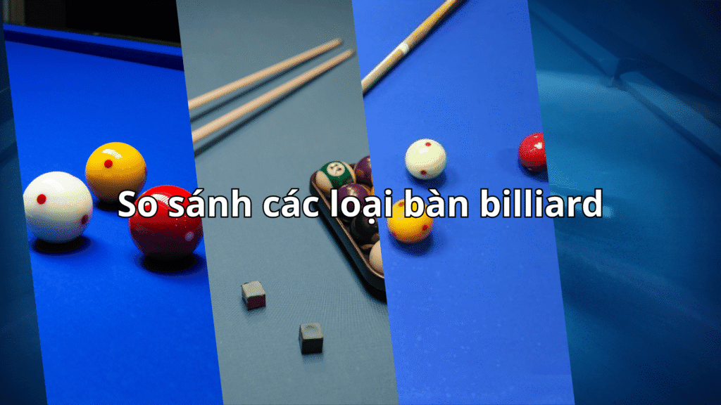 So sánh các loại bàn bida