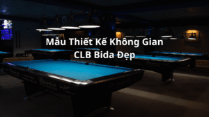 Mẫu Thiết Kế Quán Bida Đẹp & Tối Ưu Trải Nghiệm Khách Hàng