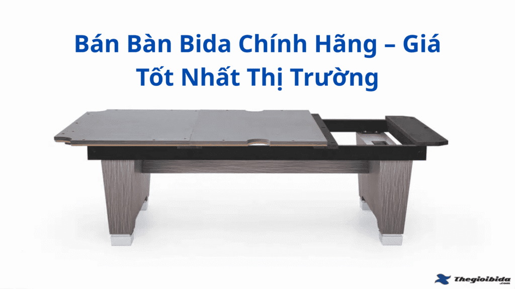 Bán Bàn Bida Chính Hãng – Giá Tốt Nhất Thị Trường