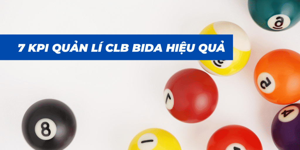 7 KPI Quản Lí CLB Bida Hiệu Quả