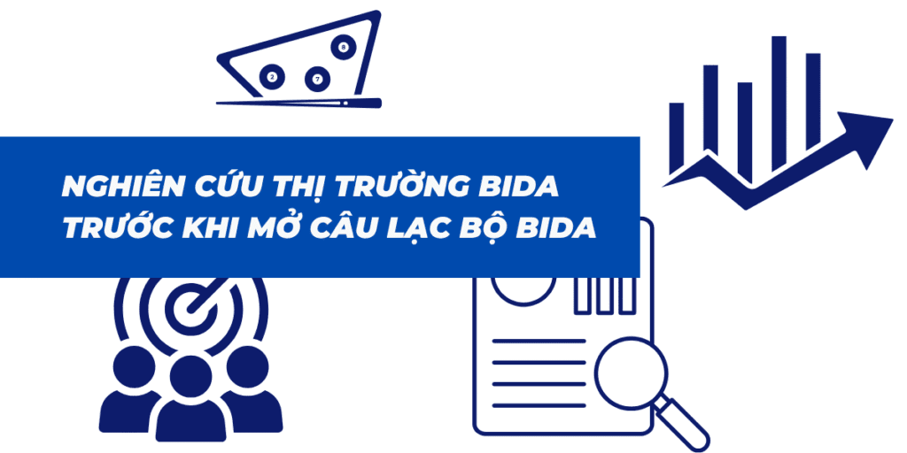 Nghiên cứu thị trường bida trước khi mở câu lạc bộ Bida