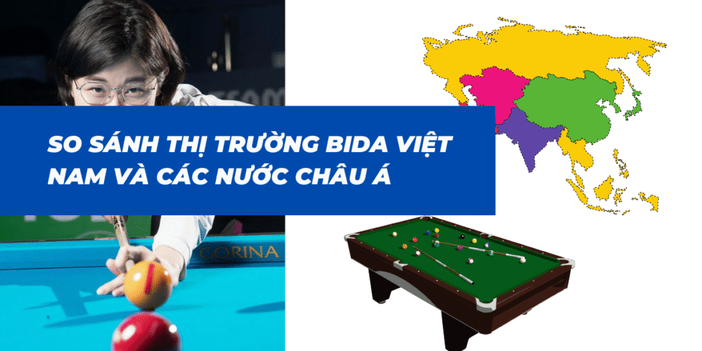 So sánh thị trường bida Việt Nam và các nước châu Á