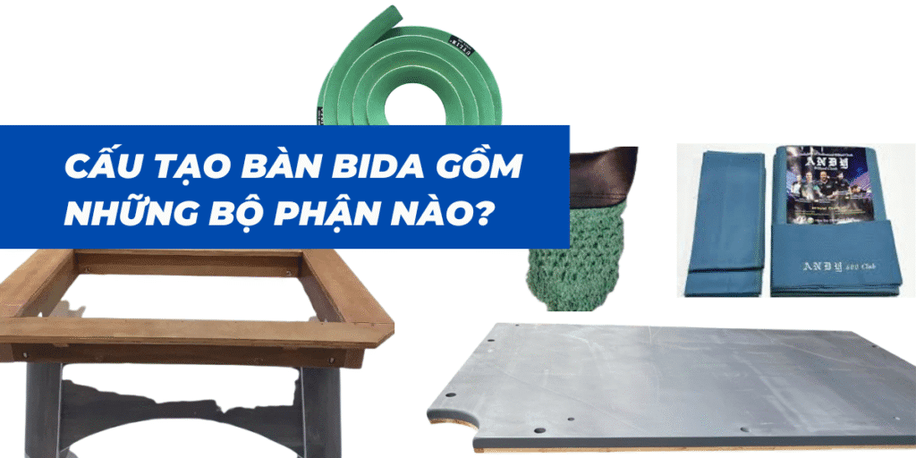 Cấu Tạo Bàn Bida Gồm Những Bộ Phận Nào
